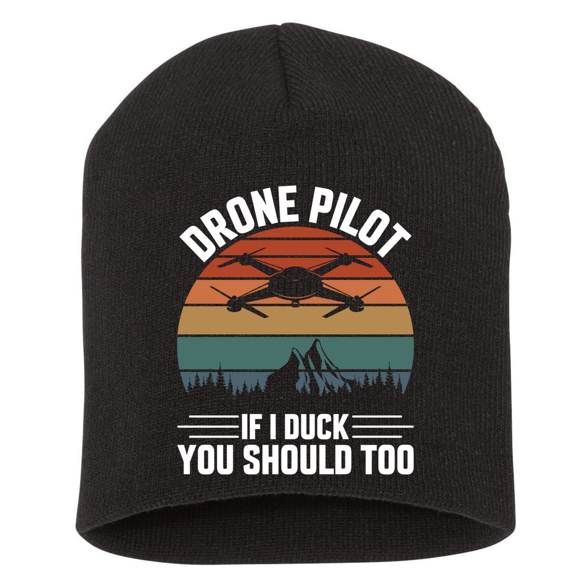 Drone Pilot If I Duck You Should Too Quadcopter Drone Pilot Rc Drones Short Acrylic Beanie