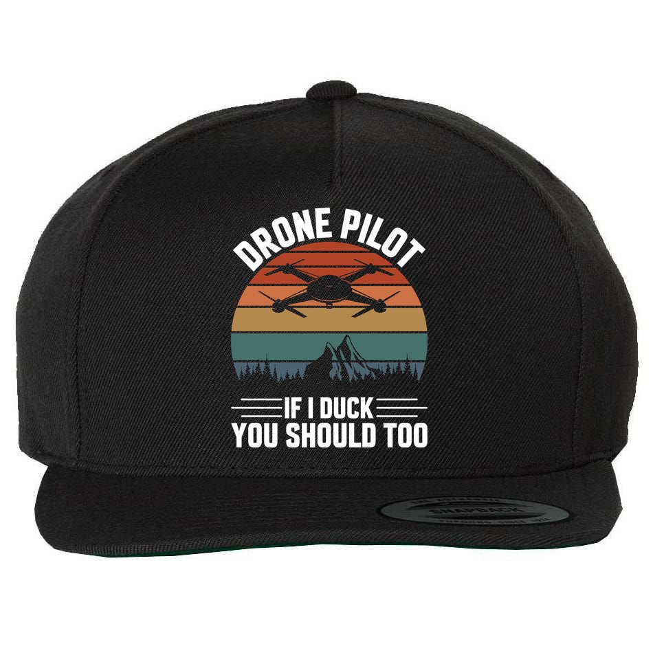 Drone Pilot If I Duck You Should Too Quadcopter Drone Pilot Rc Drones Wool Snapback Cap