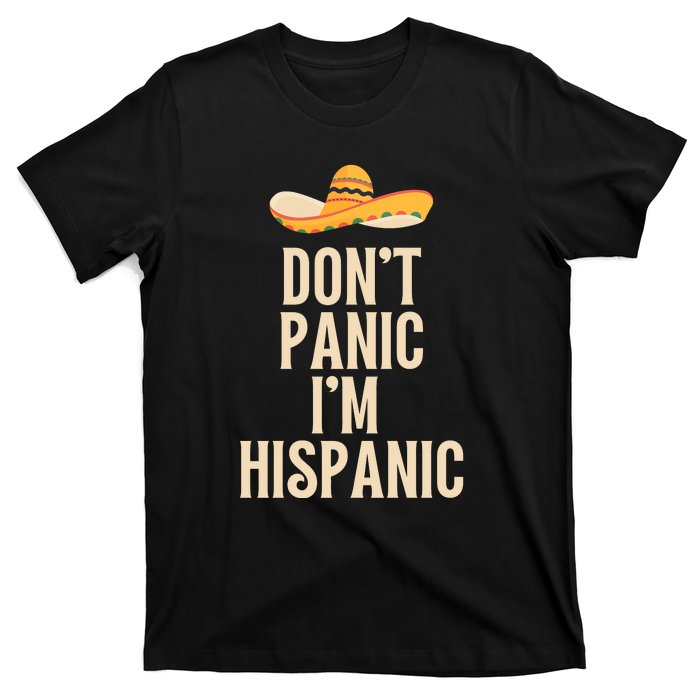 Dont Panic Im Hispanic T-Shirt