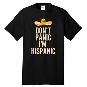 Dont Panic Im Hispanic Tall T-Shirt