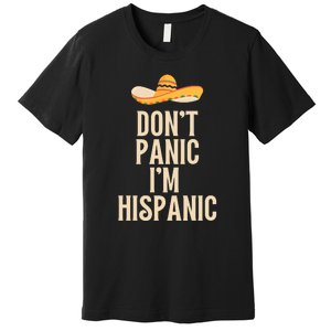 Dont Panic Im Hispanic Premium T-Shirt