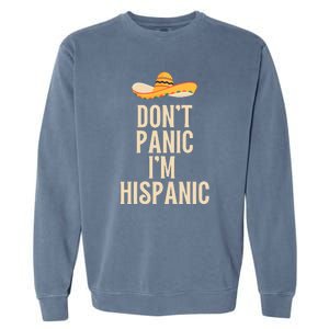 Dont Panic Im Hispanic Garment-Dyed Sweatshirt