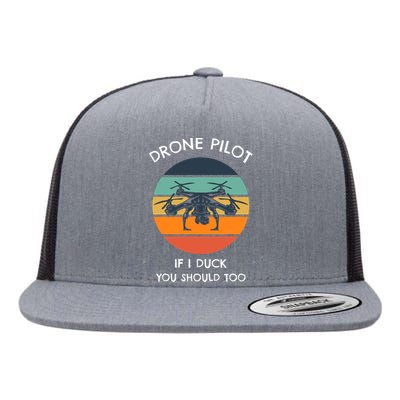 Drone Pilot If I Duck You Should Too Funny Drone Flat Bill Trucker Hat