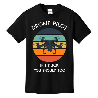 Drone Pilot If I Duck You Should Too Funny Drone Kids T-Shirt