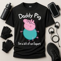 Daddy Pig I&X27;M An Expert Funny And Cute Character Performance Shirt