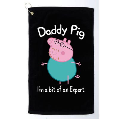 Daddy Pig I&X27;M An Expert Funny And Cute Character Golf Towel