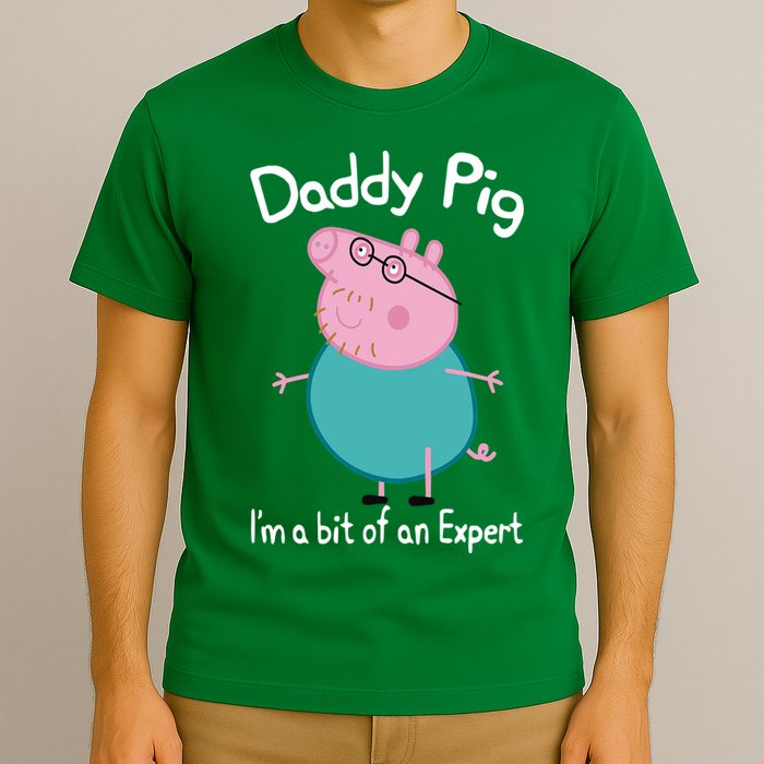 Daddy Pig I&X27;M An Expert Funny And Cute Character T-Shirt