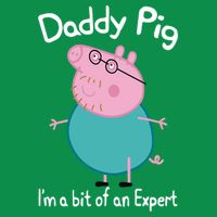 Daddy Pig I&X27;M An Expert Funny And Cute Character T-Shirt