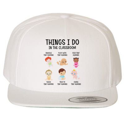 Daycare Preschool Infant Teacher Thing I Do In The Classroom Wool Snapback Cap