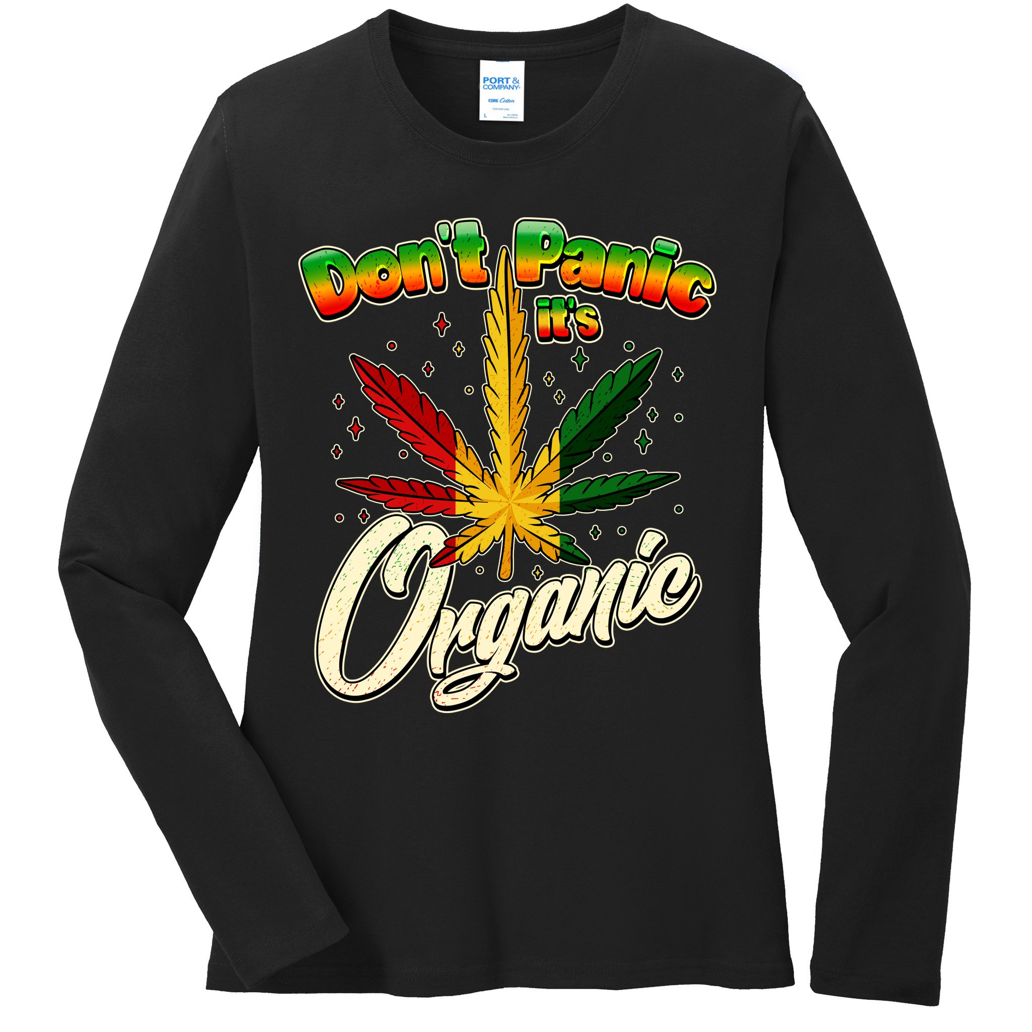 Dont Panic Its Organic Weed Marijuana Ladies Long Sleeve Shirt