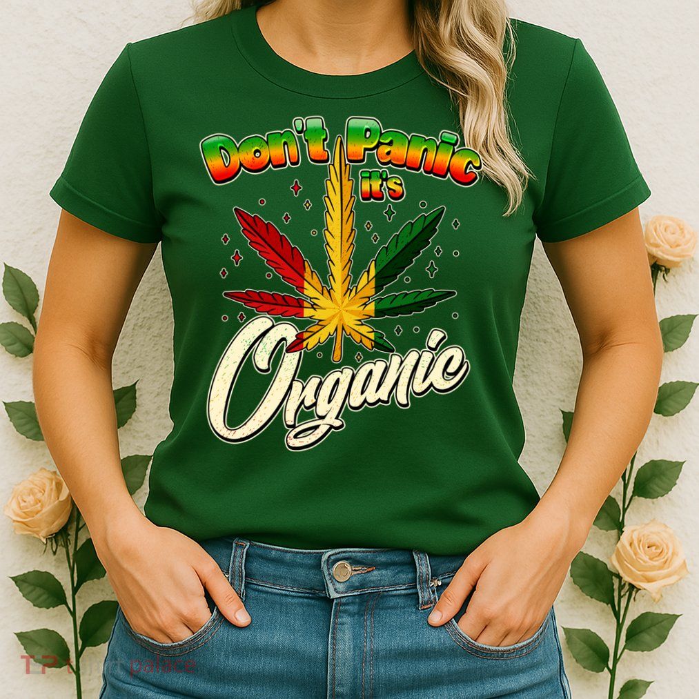 Dont Panic Its Organic Weed Marijuana Womens T-Shirt