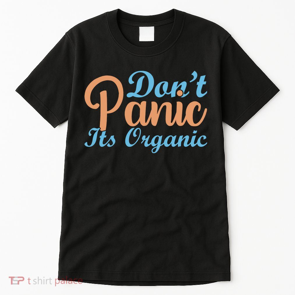 Dont Panic Its Organic Tall T-Shirt