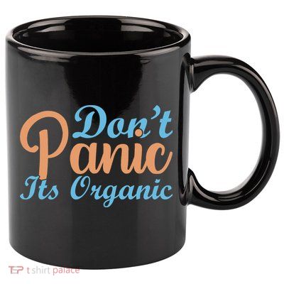 Dont Panic Its Organic 11oz C Handle Ceramic Mug
