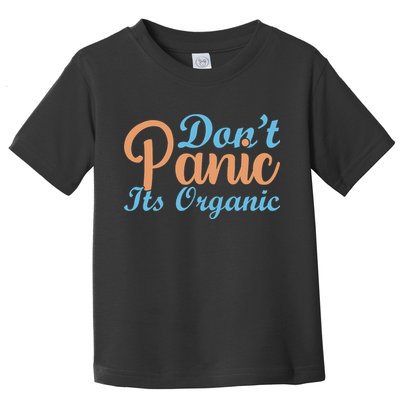 Dont Panic Its Organic Toddler T-Shirt
