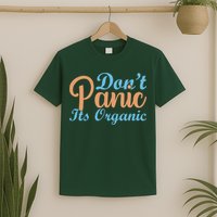 Dont Panic Its Organic T-Shirt