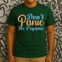 Dont Panic Its Organic T-Shirt