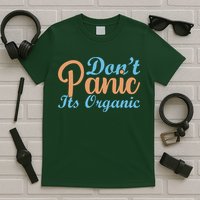 Dont Panic Its Organic T-Shirt