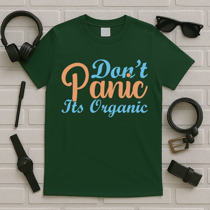 Dont Panic Its Organic T-Shirt