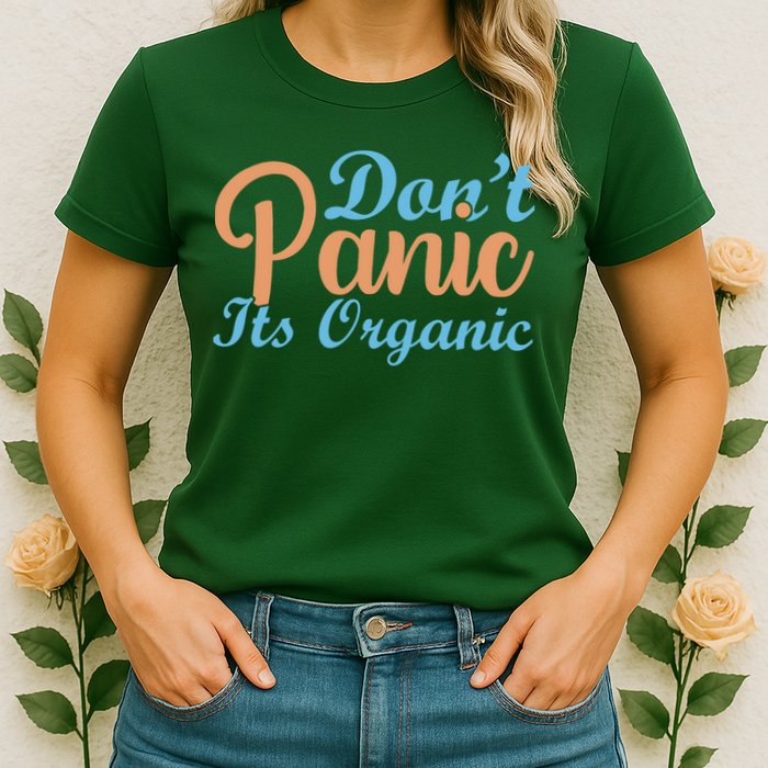 Dont Panic Its Organic Womens T-Shirt