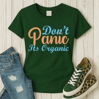 Dont Panic Its Organic Womens T-Shirt
