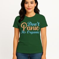 Dont Panic Its Organic Womens T-Shirt