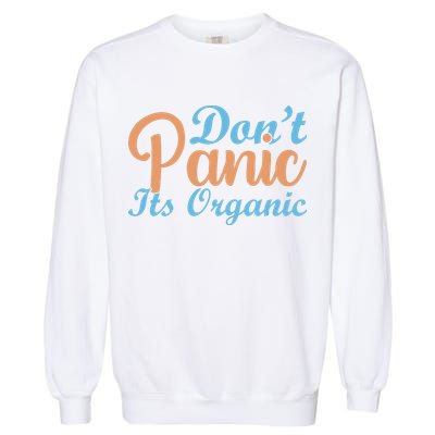 Dont Panic Its Organic Garment-Dyed Sweatshirt