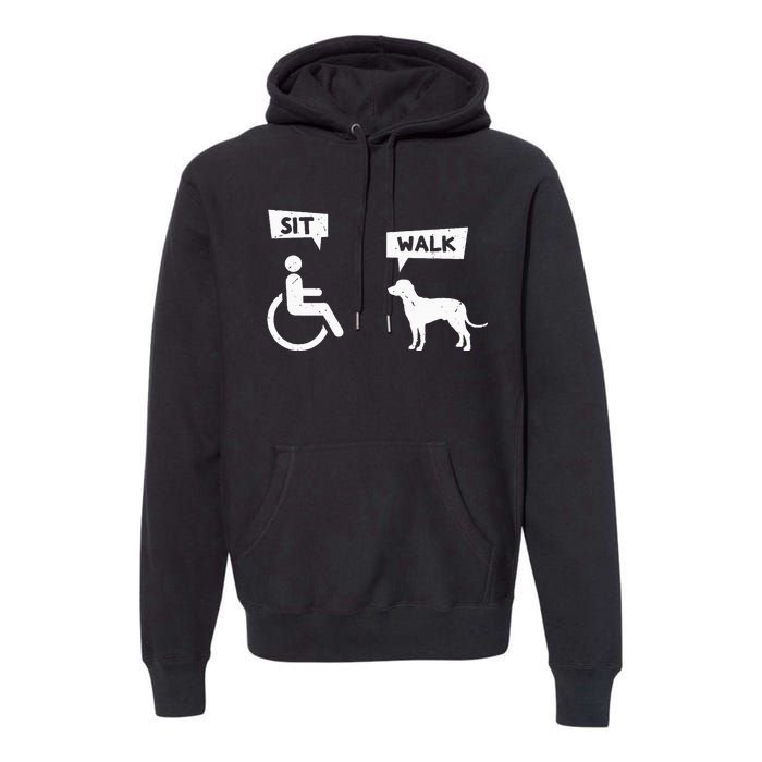 Dog Pet Lover Funny Sit Walk Wheelchair User For Dogs Owner Premium Hoodie