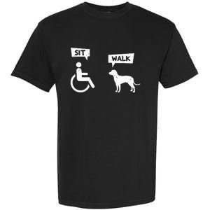 Dog Pet Lover Funny Sit Walk Wheelchair User For Dogs Owner Garment-Dyed Heavyweight T-Shirt