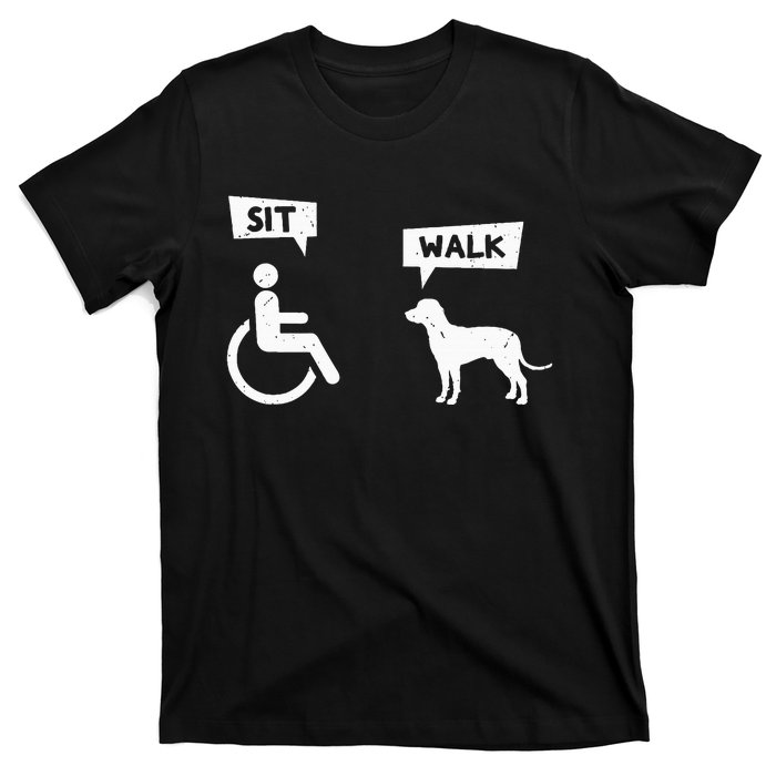 Dog Pet Lover Funny Sit Walk Wheelchair User For Dogs Owner T-Shirt