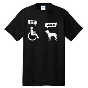 Dog Pet Lover Funny Sit Walk Wheelchair User For Dogs Owner Tall T-Shirt