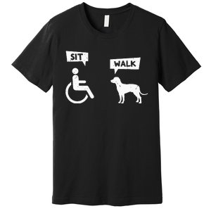 Dog Pet Lover Funny Sit Walk Wheelchair User For Dogs Owner Premium T-Shirt