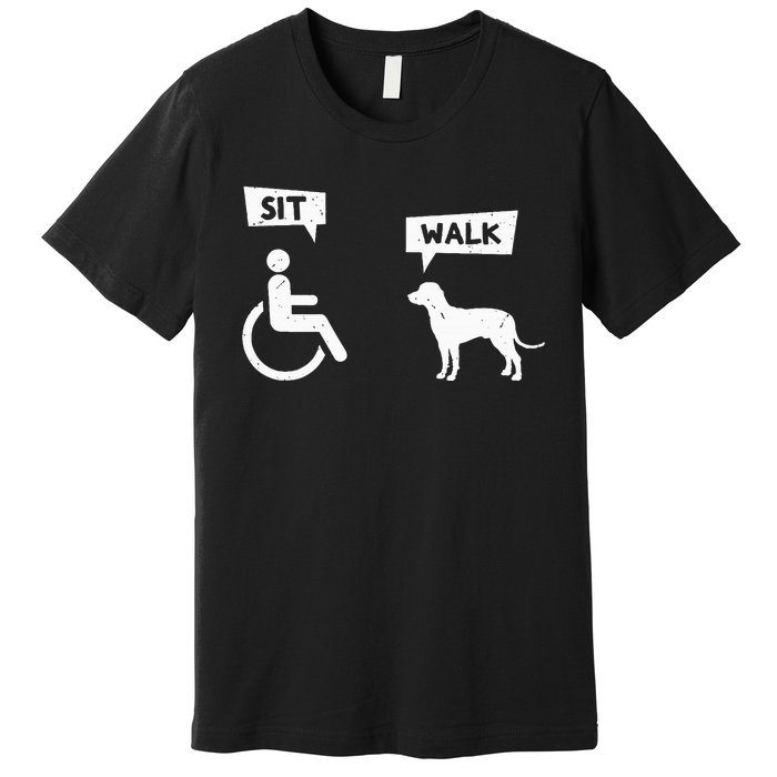 Dog Pet Lover Funny Sit Walk Wheelchair User For Dogs Owner Premium T-Shirt