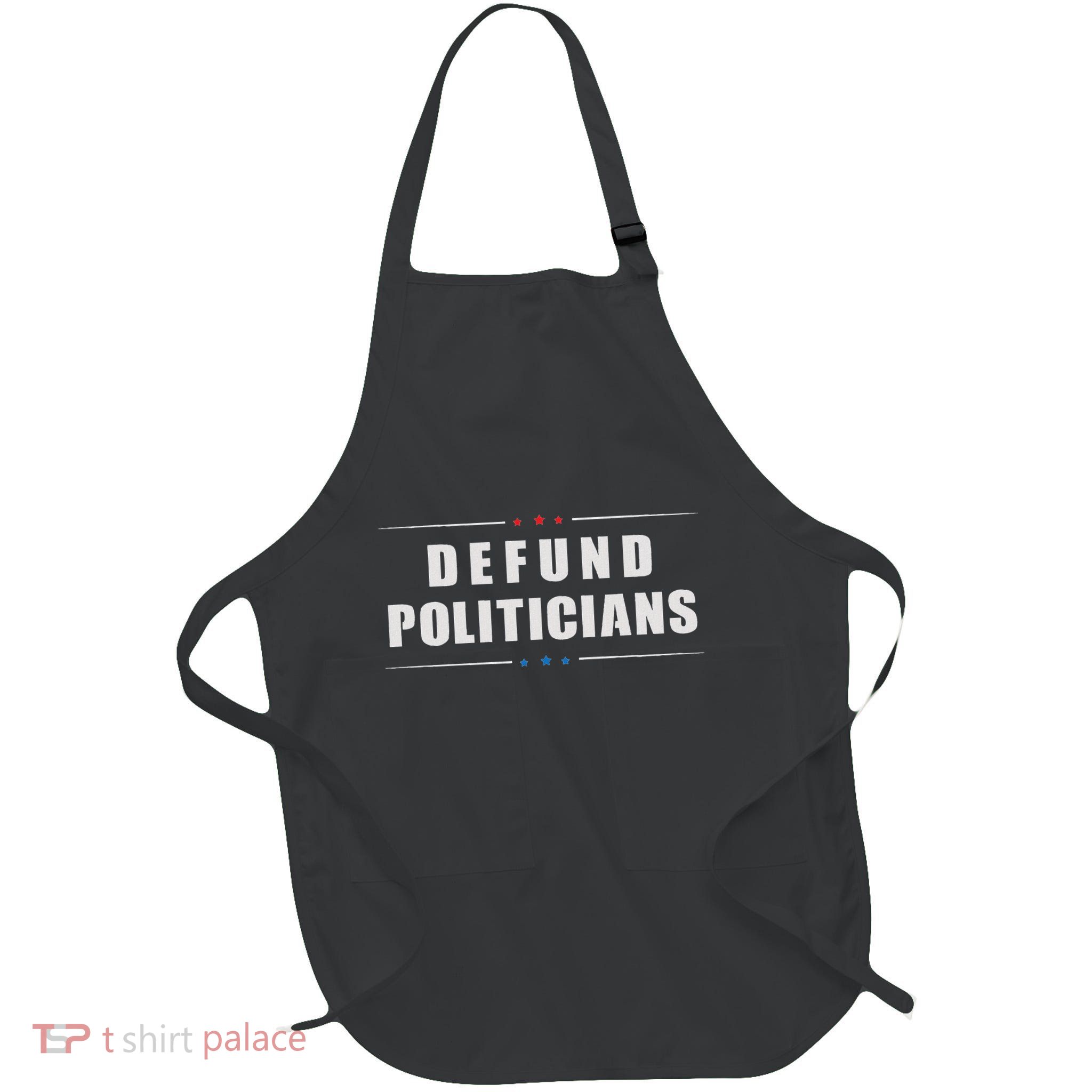 Defund Politicians Libertarian Anti Government Political Full-Length Apron With Pockets