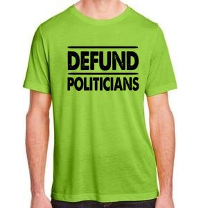 Defund Politicians Libertarian Funny Gift Adult ChromaSoft Performance T-Shirt