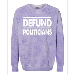 Defund Politicians Libertarian Funny Gift Colorblast Crewneck Sweatshirt