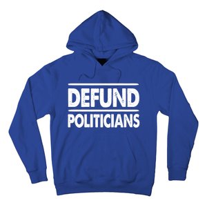 Defund Politicians Libertarian Funny Gift Hoodie