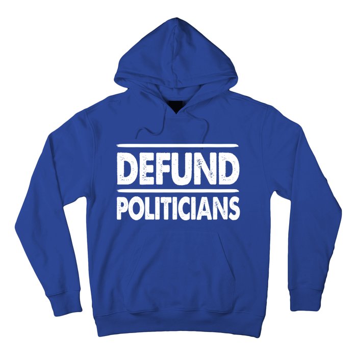 Defund Politicians Libertarian Funny Gift Hoodie