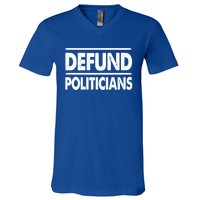 Defund Politicians Libertarian Funny Gift V-Neck T-Shirt