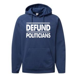 Defund Politicians Libertarian Funny Gift Performance Fleece Hoodie