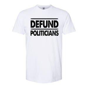 Defund Politicians Libertarian Funny Gift Softstyle CVC T-Shirt