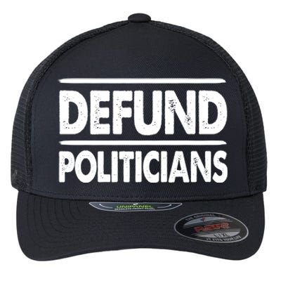 Defund Politicians Libertarian Gift Flexfit Unipanel Trucker Cap