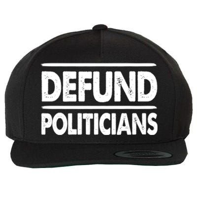 Defund Politicians Libertarian Gift Wool Snapback Cap