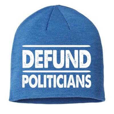 Defund Politicians Libertarian Gift Sustainable Beanie