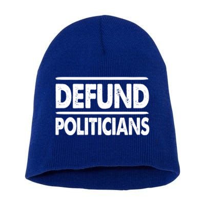 Defund Politicians Libertarian Gift Short Acrylic Beanie