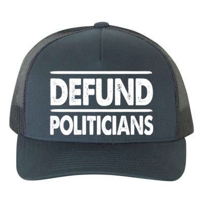 Defund Politicians Libertarian Gift Yupoong Adult 5-Panel Trucker Hat