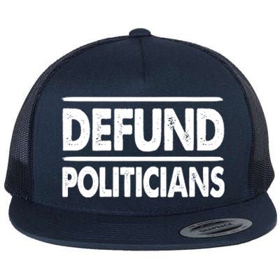 Defund Politicians Libertarian Gift Flat Bill Trucker Hat