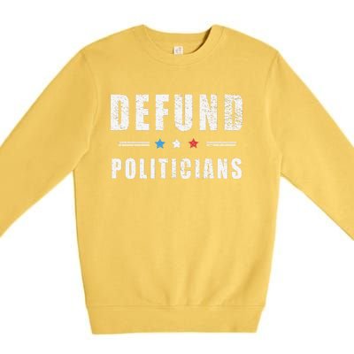 Defund Politicians Libertarian Freedom Anti Government USA Premium Crewneck Sweatshirt