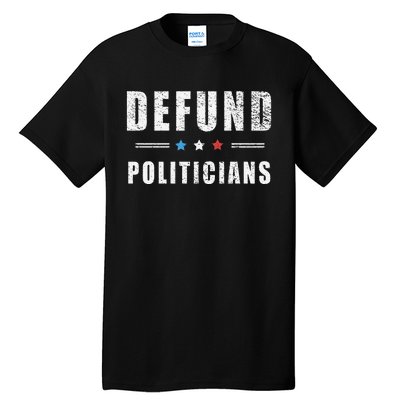 Defund Politicians Libertarian Freedom Anti Government USA Tall T-Shirt