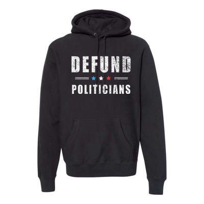 Defund Politicians Libertarian Freedom Anti Government USA Premium Hoodie