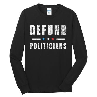 Defund Politicians Libertarian Freedom Anti Government USA Tall Long Sleeve T-Shirt